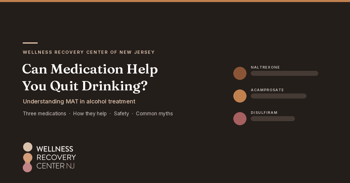Can Medication Help You Quit Drinking? Understanding MAT in Alcohol Treatment in New Jersey